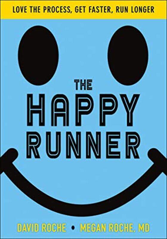 

The Happy Runner: Love the Process, Get Faster, Run Longer , Paperback by Roche, David - Roche, Megan