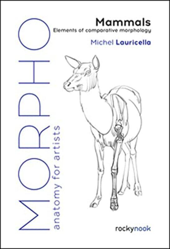 

Morpho Mammals Elements Of Comparative Morphology By Lauricella Michel Paperback