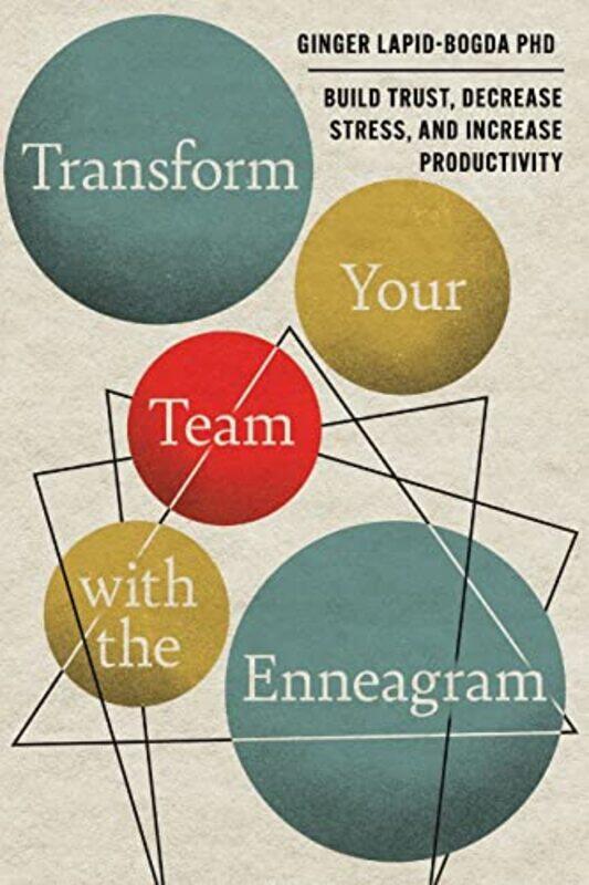 

Transform Your Team with the Enneagram: Build Trust, Decrease Stress, and Increase Productivity , Paperback by Lapid-Bogda, Ginger, PhD