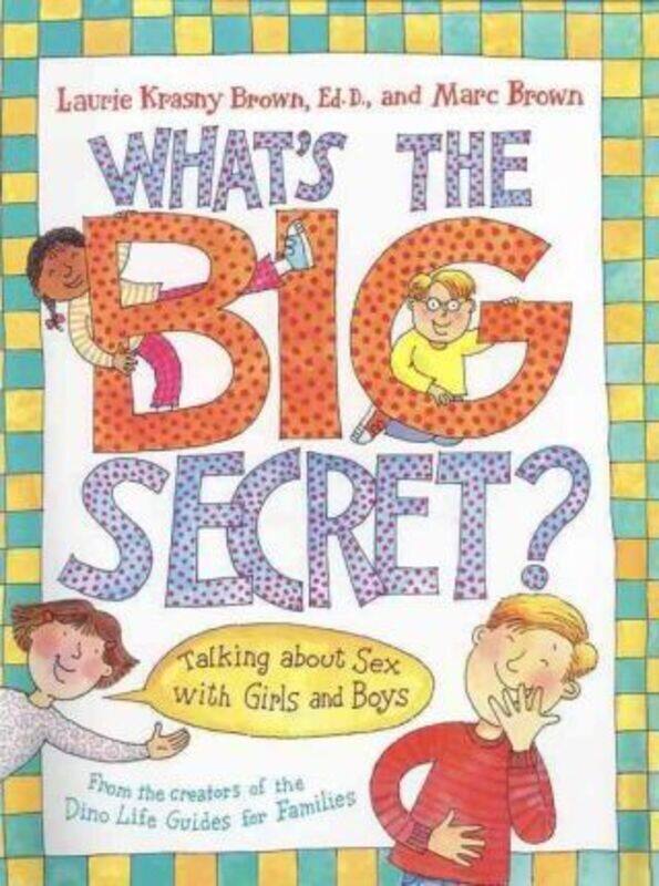 

What's the Big Secret: Talking about Sex with Girls and Boys.paperback,By :Brown, Laurene Krasny - Brown, Marc