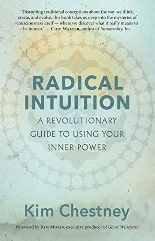 

Radical Intuition: A Revolutionary Guide To Using Your Inner Power By Chestney, Kim Paperback