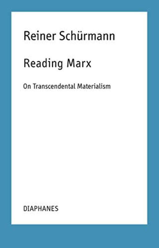 

Reading Marx On Transcendental Materialism by Reiner SchurmannMalte Fabian RauchNicolas Schneider-Paperback
