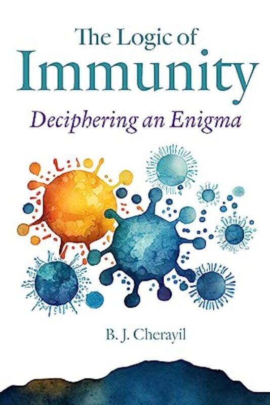 

The Logic Of Immunity by Bobby Joseph Cherayil-Hardcover