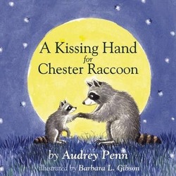 A Kissing Hand for Chester Raccoon,Hardcover, By:Penn, Audrey - Gibson, Barbara