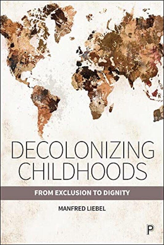 

Decolonizing Childhoods by Manfred Liebel-Paperback