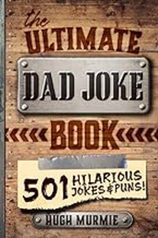 

The Ultimate Dad Joke Book 501 Hilarious Puns Funny One Liners And Clean Cheesy Dad Jokes For Kids by Murmie Hugh Paperback