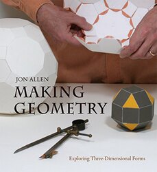 Making Geometry: Exploring Three-Dimensional Forms,Paperback by Allen, Jon