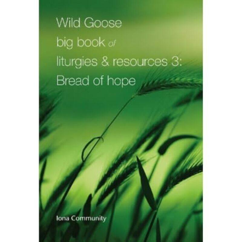 

Wild Goose Big Book of Liturgies & Resources 3 Bread of Hope-Paperback
