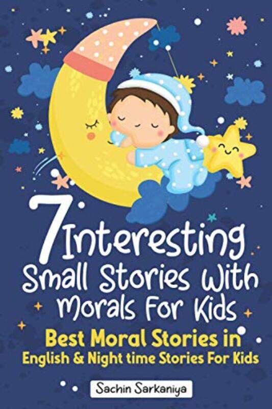 

7 Interesting Small Stories Wth Morals For Kids Best Moral Stories In English & Nighttime Stories F Sarkaniya, Sachin Paperback