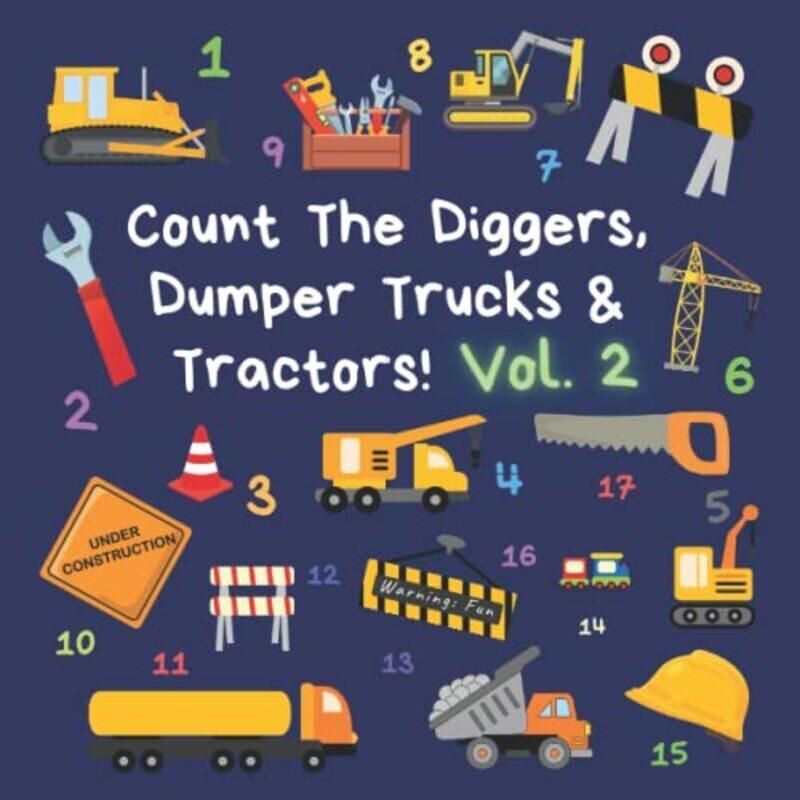 

Count The Diggers Dumper Trucks & Tractors! Volume 2 A Fun Activity Book For 25 Year Olds by Publications Ncbusa Paperback