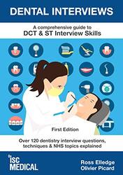 Dental Interviews A Comprehensive Guide To Dct & St Interview Skills Over 120 Dentistry Interview By Elledge, Ross - Picard, Olivier - Dunn, Luke -Paperback
