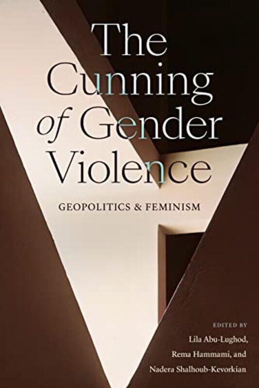 

The Cunning Of Gender Violence by Lila Abu-LughodRema HammamiNadera Shalhoub-Kevorkian-Paperback