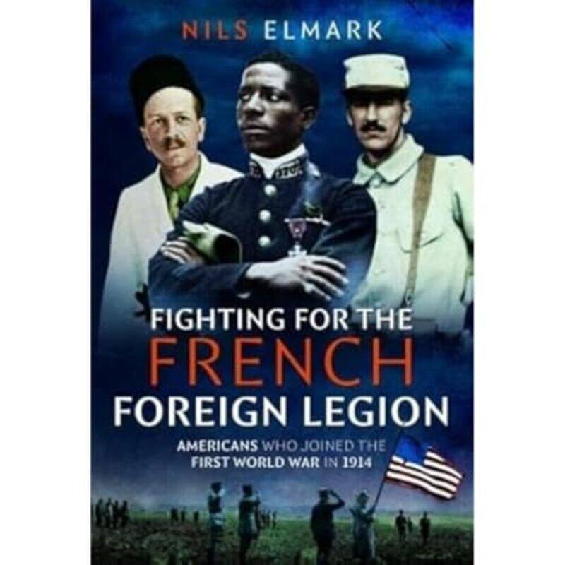 

Fighting For The French Foreign Legion by Nils Elmark-Hardcover