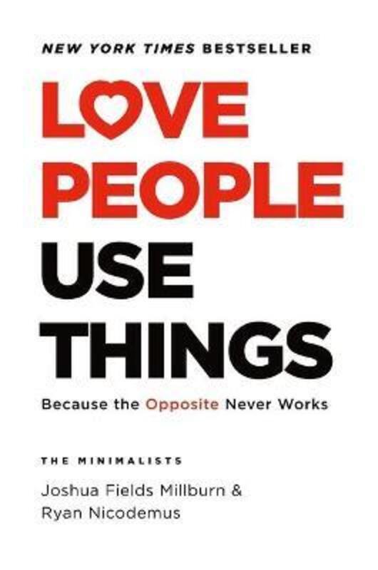 Love People, Use Things: Because the Opposite Never Works.Hardcover,By :Joshua Fields Millbur ,  Ryan Nicodemus