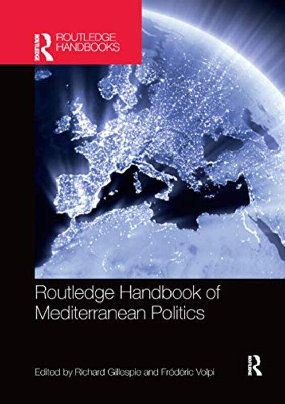 

Routledge Handbook of Mediterranean Politics by Richard Liverpool University, UK GillespieFrederic St Andrews, UK Volpi-Paperback