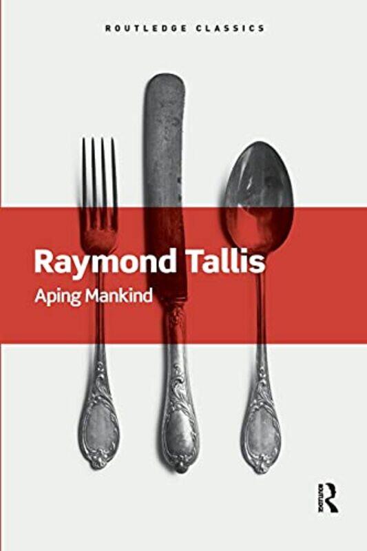 

Aping Mankind by Raymond Tallis-Paperback