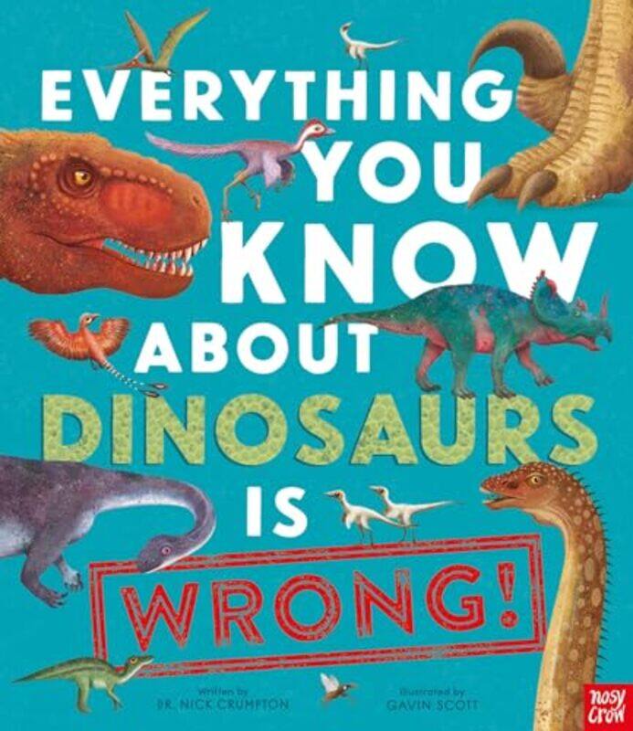 

Everything You Know About Dinosaurs is Wrong! by Walter MartinJill Martin Rische-Hardcover