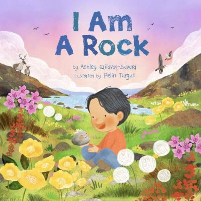 

I Am A Rock by Ashley Qilavaq-SavardPelin Turgut-Hardcover