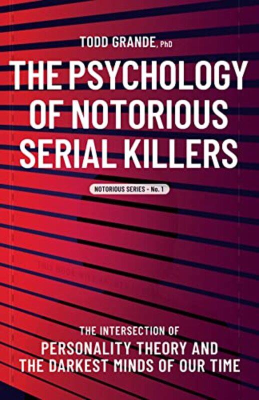 

The Psychology Of Notorious Serial Killers by Todd Grande-Paperback