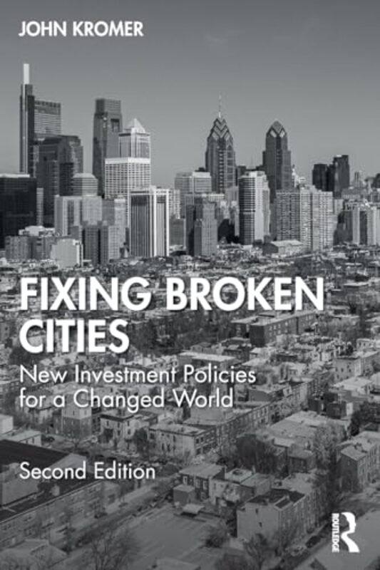 

Fixing Broken Cities by John (University of Pennsylvania, USA) Kromer-Paperback