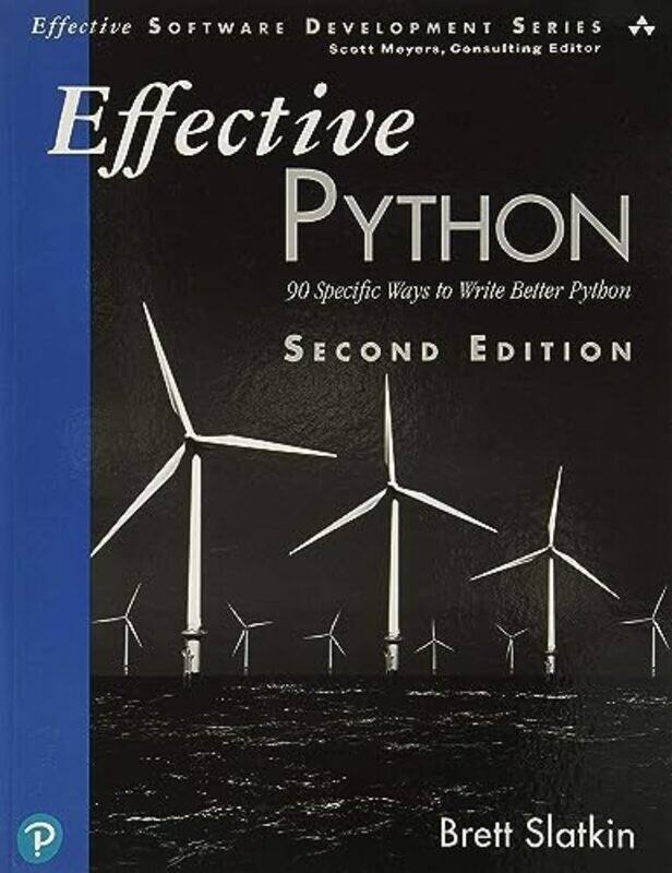 

Effective Python 90 Specific Ways To Write Better Python By Slatkin, Brett Paperback