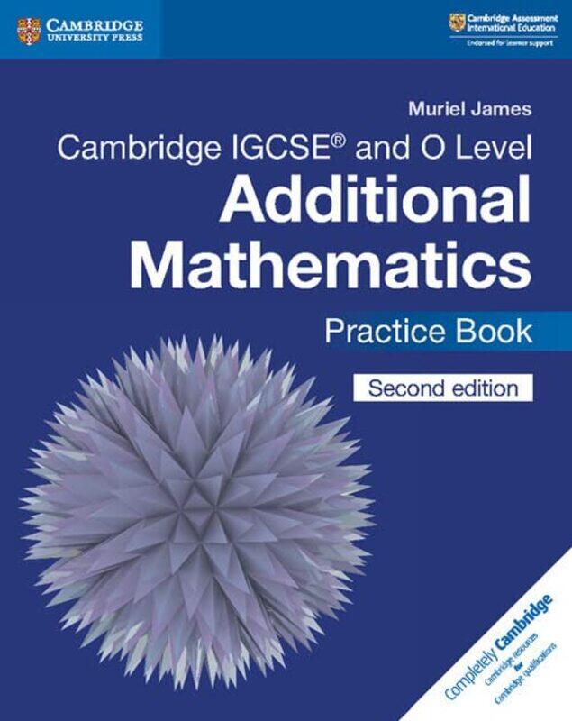 

Cambridge IGCSE (TM) and O Level Additional Mathematics Practice Book,Paperback by James, Muriel