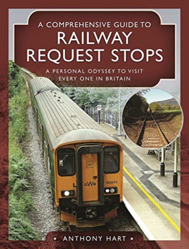

A Comprehensive Guide to Railway Request Stops by Hart, Anthony-Hardcover