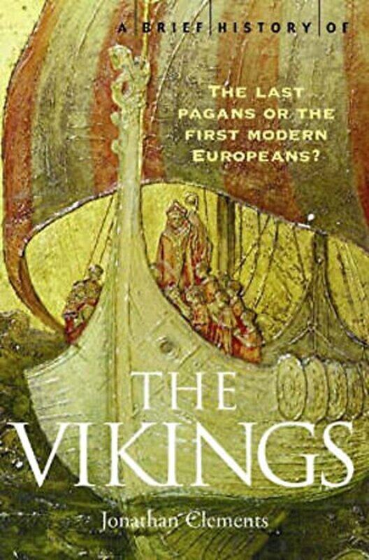 

A Brief History of the Vikings,Paperback by Jonathan Clements