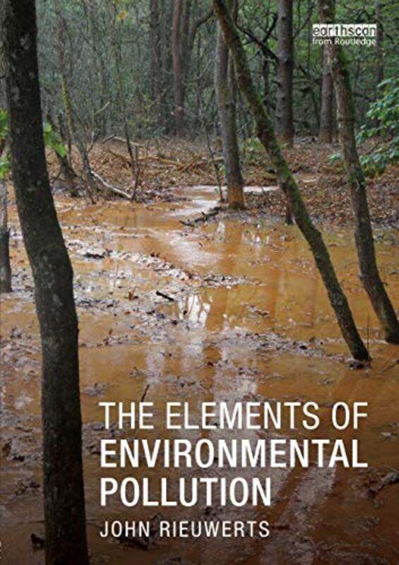 

The Elements Of Environmental Pollution by John Rieuwerts-Paperback