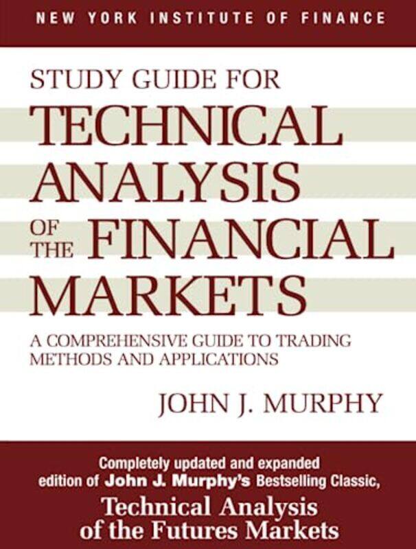 

Study Guide to Technical Analysis of the Financial Markets , Paperback by John J. Murphy