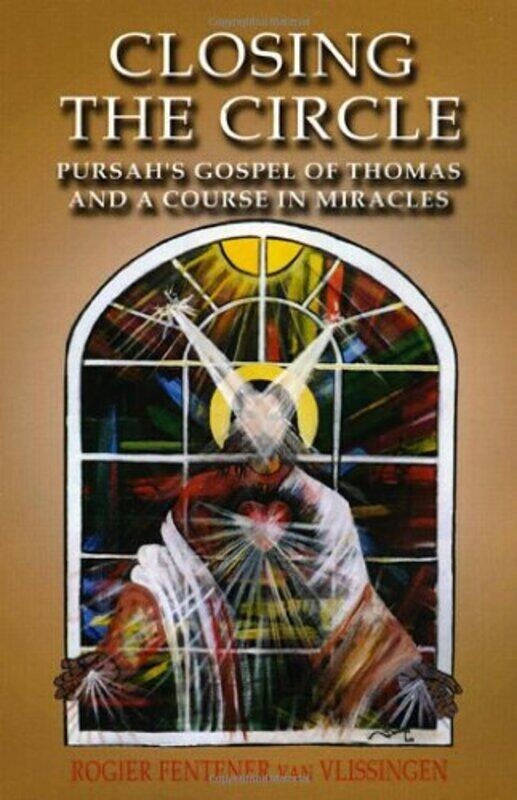 

Closing The Circle PursahS Gospel Of Thomas And A Course In Miracles by Rogier Van Vlissingen-Paperback