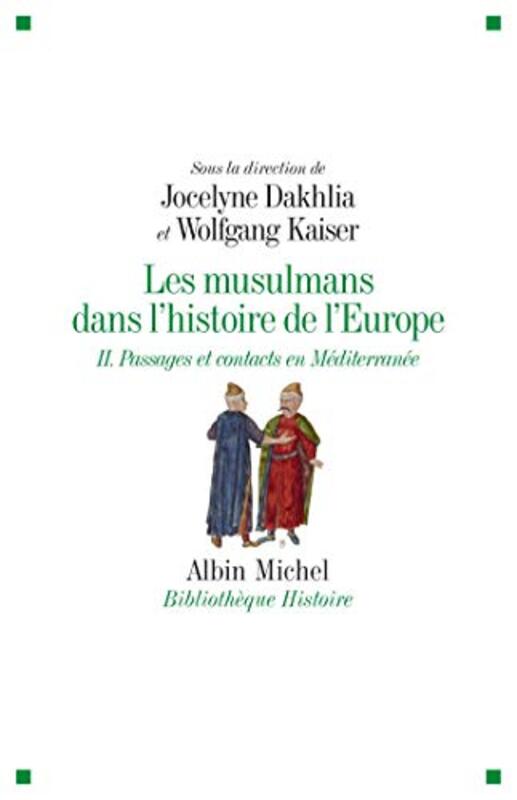 Les musulmans dans lhistoire de lEurope : Tome 2, Passages et contacts en m diterrann e,Paperback by Jocelyne Dakhlia