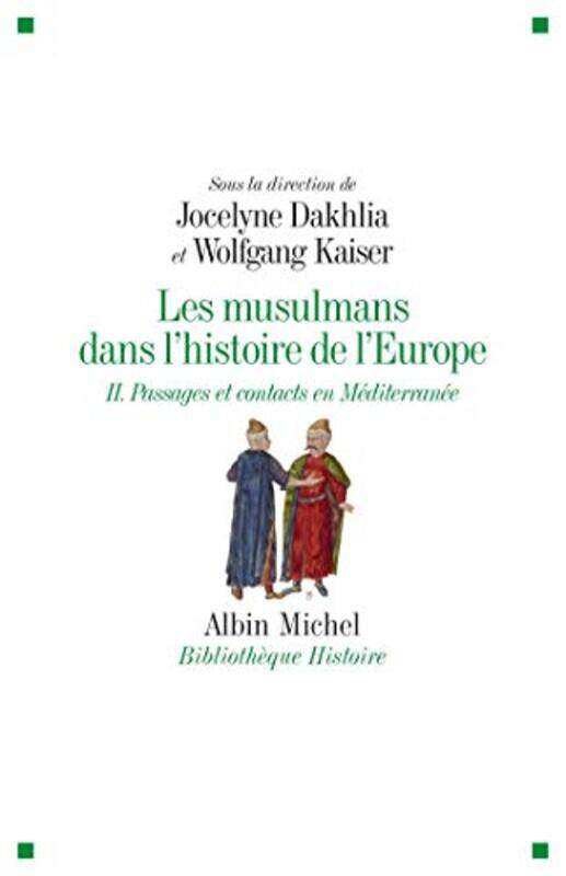 

Les musulmans dans lhistoire de lEurope : Tome 2, Passages et contacts en m diterrann e,Paperback by Jocelyne Dakhlia