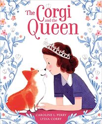 The Corgi and the Queen by Caroline L PerryLydia Corry-Hardcover