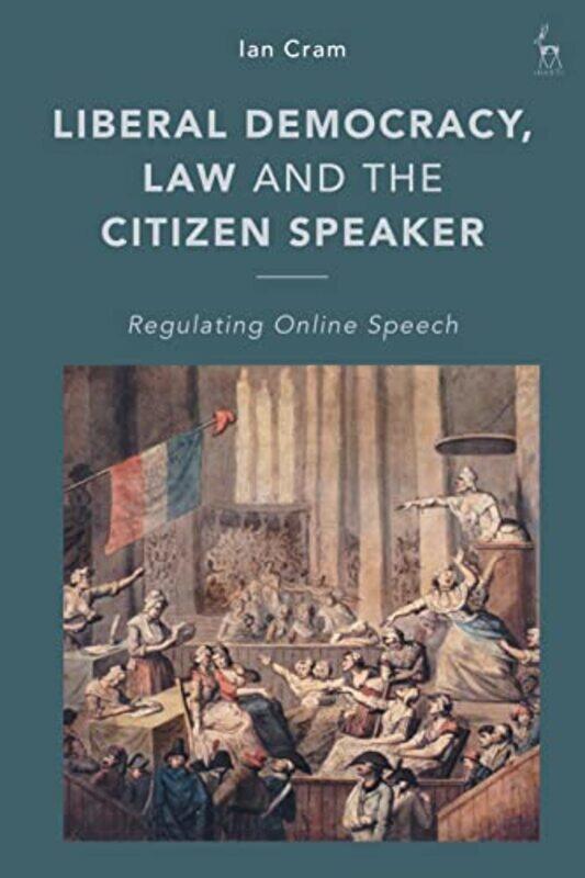 

Liberal Democracy Law and the Citizen Speaker by Ian University of Leeds, UK Cram-Hardcover