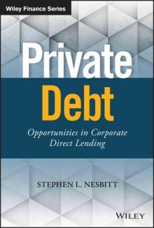 

Private Debt - Opportunities in Corporate Direct Lending,Hardcover,ByNesbitt, Stephen L.