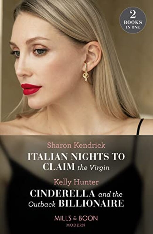 Italian Nights To Claim The Virgin Cinderella And The Outback Billionaire by Sharon KendrickKelly Hunter-Paperback