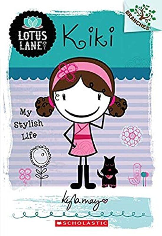 

Kiki: My Stylish Life (A Branches Book: Lotus Lane #1),Paperback by Kyla May