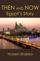 Then and Now: Egypt's Story.paperback,By :Shabka, Hussein