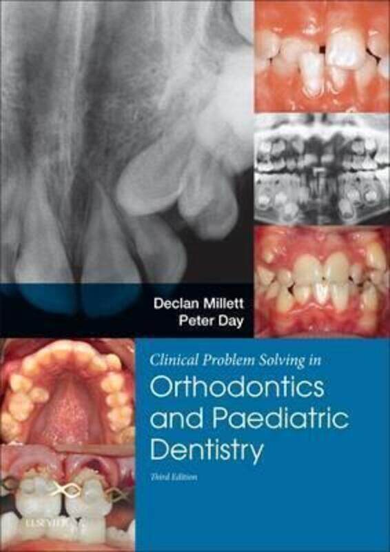 

Clinical Problem Solving in Dentistry: Orthodontics and Paediatric Dentistry.paperback,By :Millett, Declan, BDSc DDS FDSRCPS FDSRCS DOrthRCSEng M