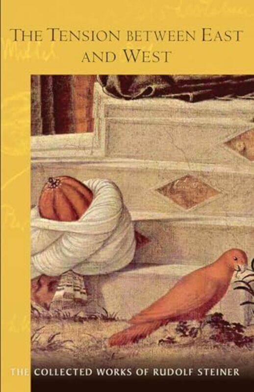 

The Tension Between East and West by Rudolf SteinerB A Rowley-Paperback