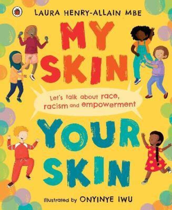 

My Skin Your Skin: Lets talk about race racism and empowerment ,Hardcover By Henry-Allain, Laura, MBE - Iwu, Onyinye