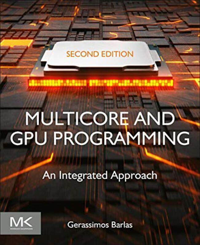 

Multicore and GPU Programming: An Integrated Approach , Paperback by Barlas, Gerassimos (Professor, Computer Science and Engineering Department, Ameri