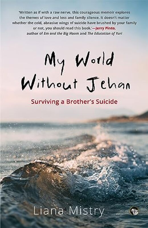 My World Without Jehan Surviving A Brothers Suicide By Liana Mistry - Paperback