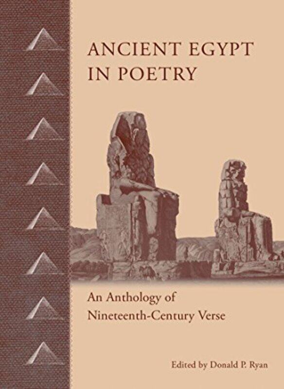 

Ancient Egypt in Poetry: An Anthology of Nineteenth-Century Verse, Hardcover Book, By: Edited by Donald P. Ryan