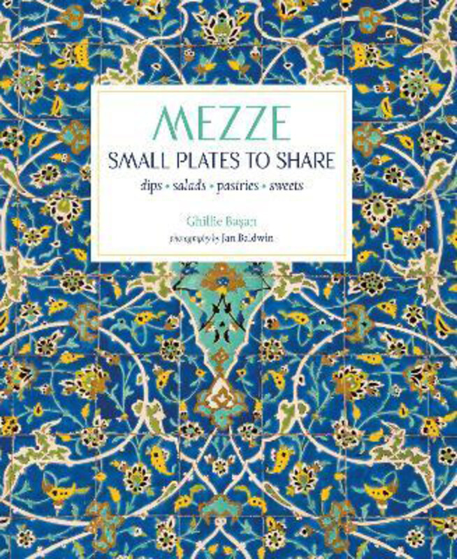 

Mezze: Small Plates to Share, Hardcover Book, By: Ghillie Basan