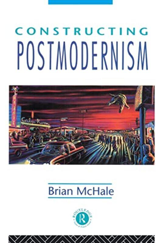 

Constructing Postmodernism by Brian McHale-Paperback