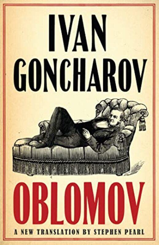 

Oblomov New Translation Newly Translated And Annotated With An Introduction By Professor Galya Dim By Goncharov, Ivan - Pearl, Stephen -Paperback