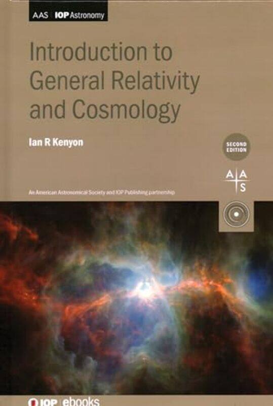 

Introduction to General Relativity and Cosmology Second Edition by Ian R School of Physics and Astronomy, University of Birmingham United Kingdom Keny