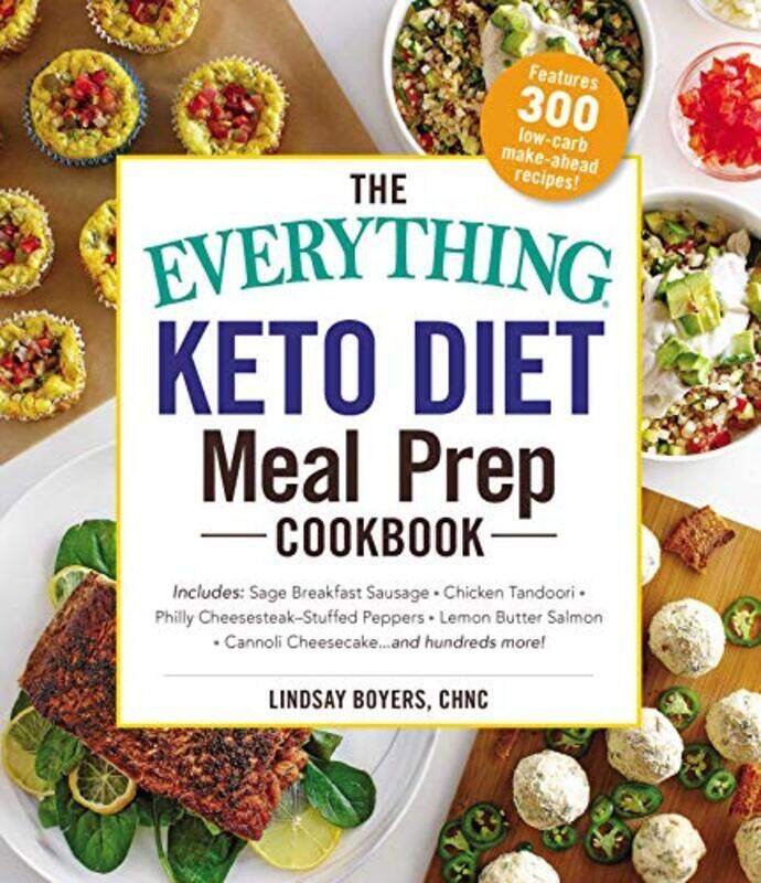 

The Everything Keto Diet Meal Prep Cookbook: Includes: Sage Breakfast Sausage, Chicken Tandoori, Phi , Paperback by Boyers, Lindsay